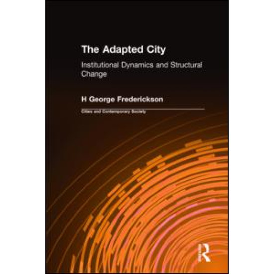 The Adapted City: Institutional Dynamics and Structural Change