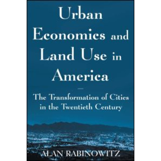 Urban Economics and Land Use in America: The Transformation of Cities in the Twentieth Century