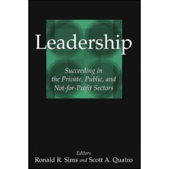 Leadership: Succeeding in the Private, Public, and Not-for-profit Sectors