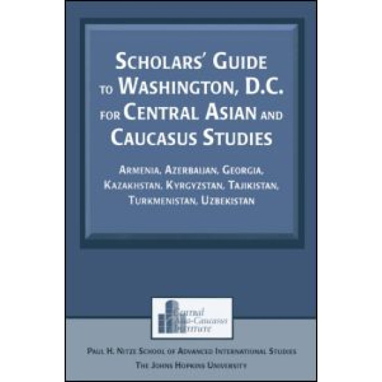 Scholars' Guide to Washington, D.C. for Central Asian and Caucasus Studies