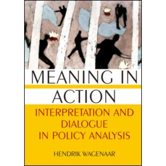 Meaning in Action: Interpretation and Dialogue in Policy Analysis