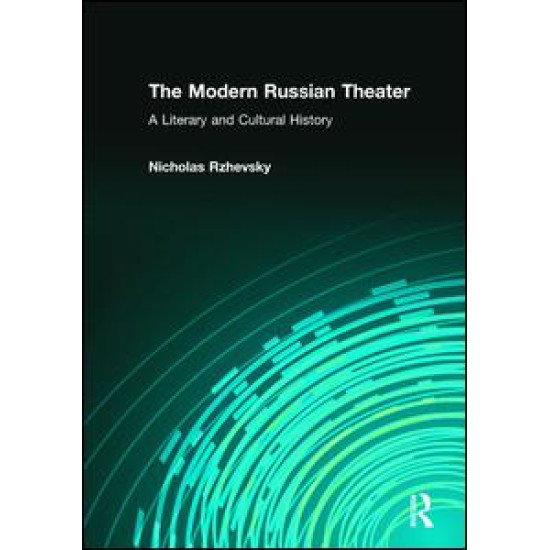 The Modern Russian Theater: A Literary and Cultural History