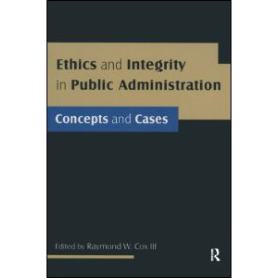 Ethics and Integrity in Public Administration: Concepts and Cases