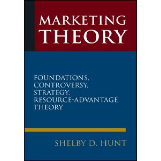 Marketing Theory: Foundations, Controversy, Strategy, and Resource-advantage Theory