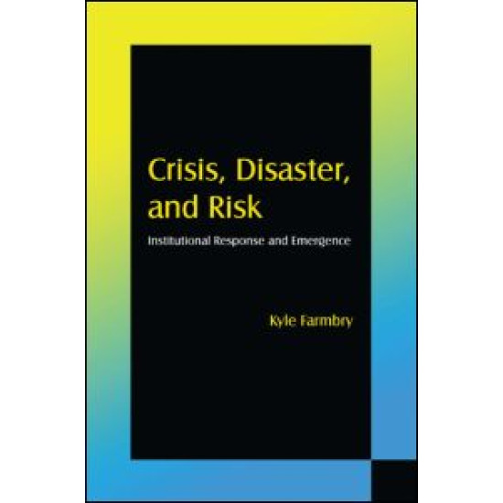 Crisis, Disaster and Risk: Institutional Response and Emergence