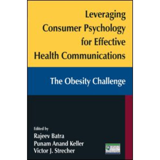 Leveraging Consumer Psychology for Effective Health Communications: The Obesity Challenge