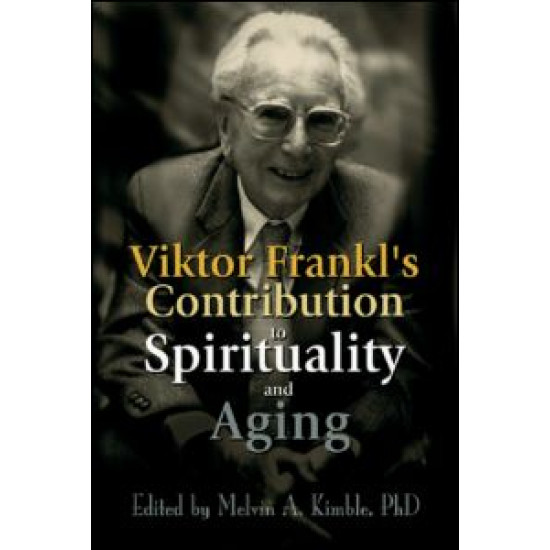 Viktor Frankl's Contribution to Spirituality and Aging