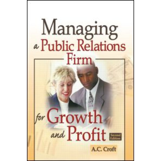 Managing a Public Relations Firm for Growth and Profit, Second Edition