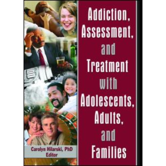 Addiction, Assessment, and Treatment with Adolescents, Adults, and Families