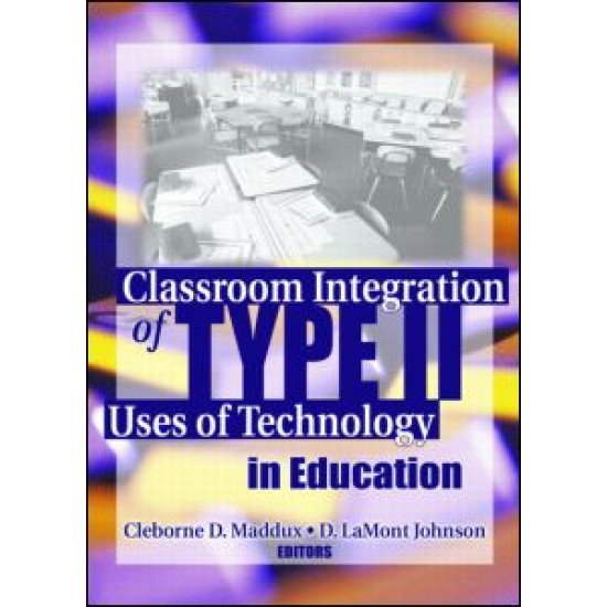 Classroom Integration of Type II Uses of Technology in Education