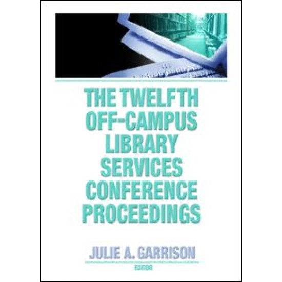 The Twelfth Off-Campus Library Services Conference Proceedings