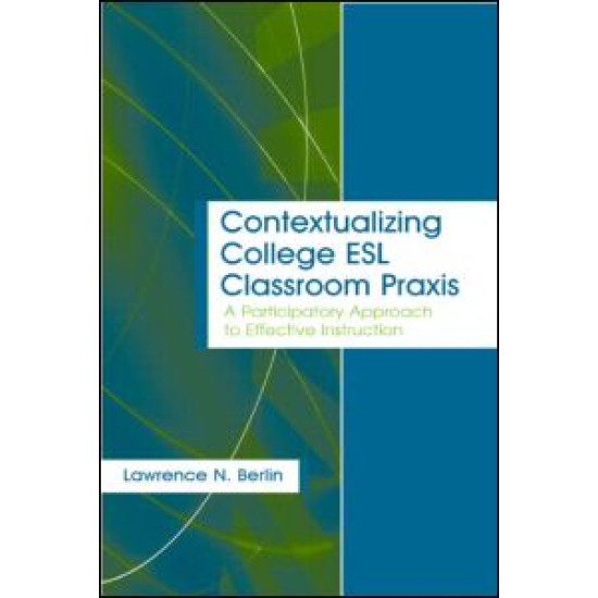 Contextualizing College ESL Classroom Praxis