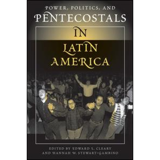Power, Politics, And Pentecostals In Latin America