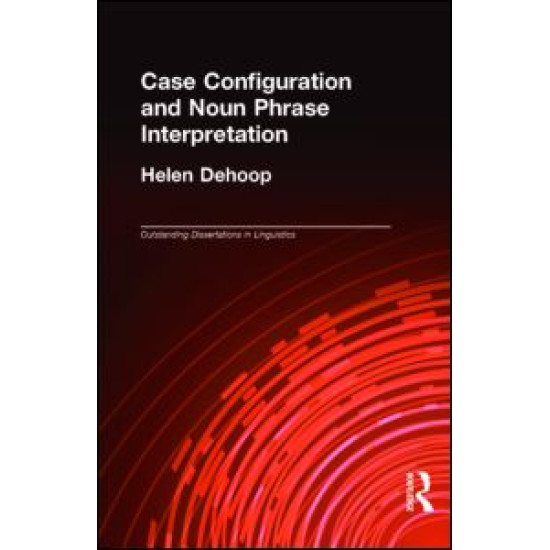 Case Configuration and Noun Phrase Interpretation