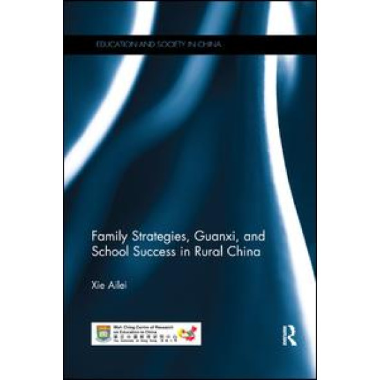 Family Strategies, Guanxi, and School Success in Rural China