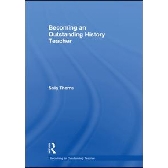 Becoming an Outstanding History Teacher