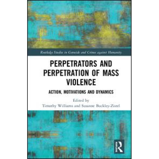 Perpetrators and Perpetration of Mass Violence