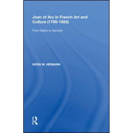 Joan of Arc in French Art and Culture (1700¿1855)