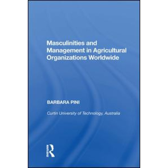 Masculinities and Management in Agricultural Organizations Worldwide