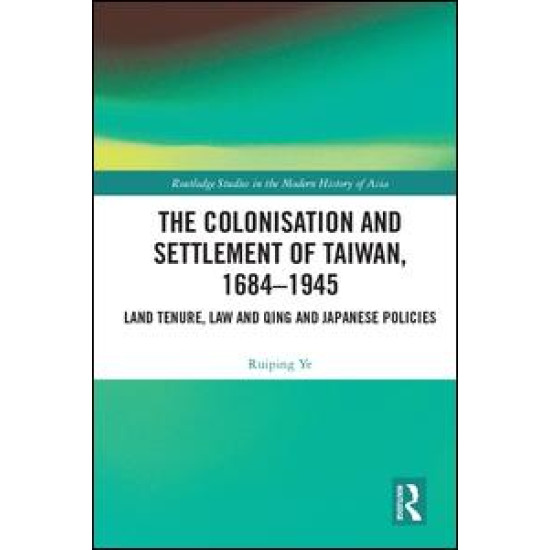 The Colonisation and Settlement of Taiwan, 1684–1945