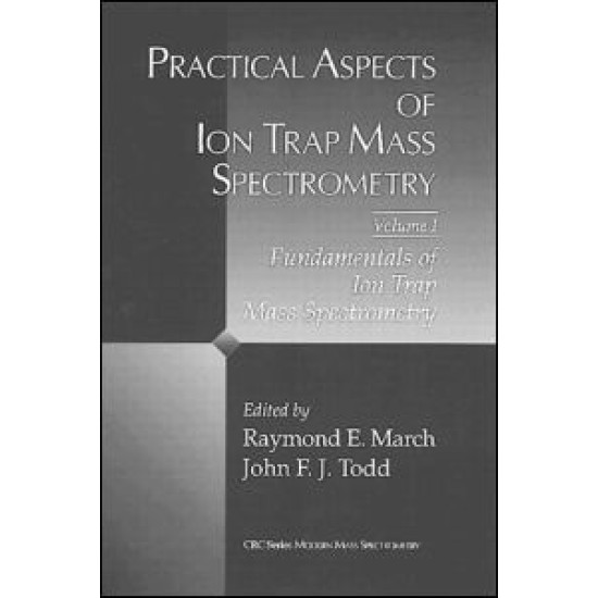 Practical Aspects of Ion Trap Mass Spectrometry, Volume I