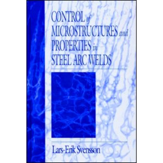 Control of Microstructures and Properties in Steel Arc Welds