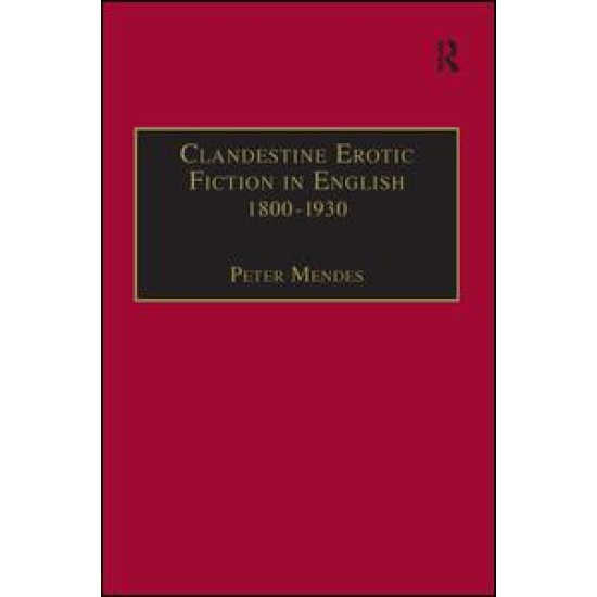 Clandestine Erotic Fiction in English 1800–1930