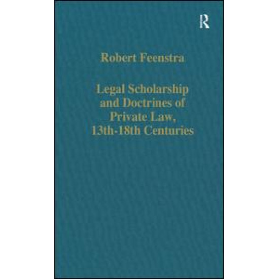 Legal Scholarship and Doctrines of Private Law, 13th–18th centuries