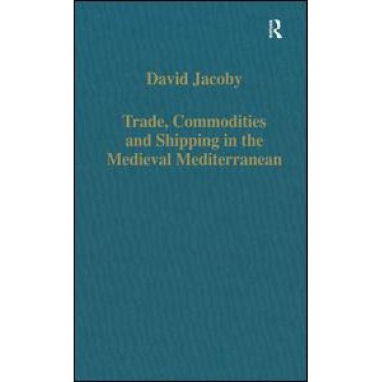 Trade, Commodities and Shipping in the Medieval Mediterranean