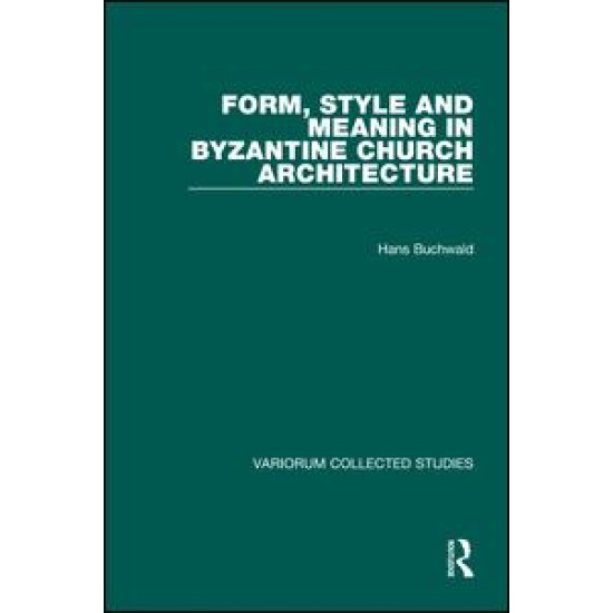Form, Style and Meaning in Byzantine Church Architecture