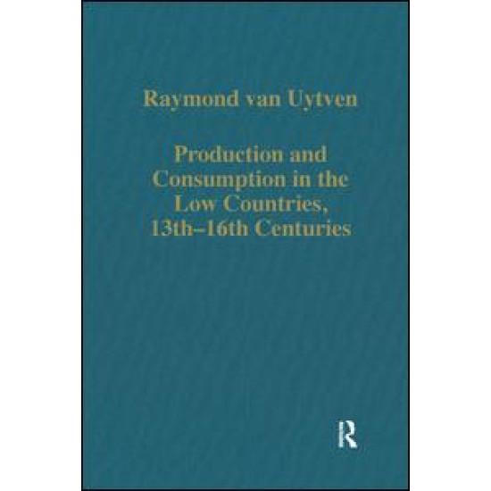Production and Consumption in the Low Countries, 13th–16th Centuries