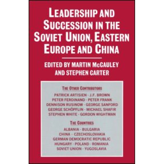 Leadership and Succession in the Soviet Union, Eastern Europe, and China