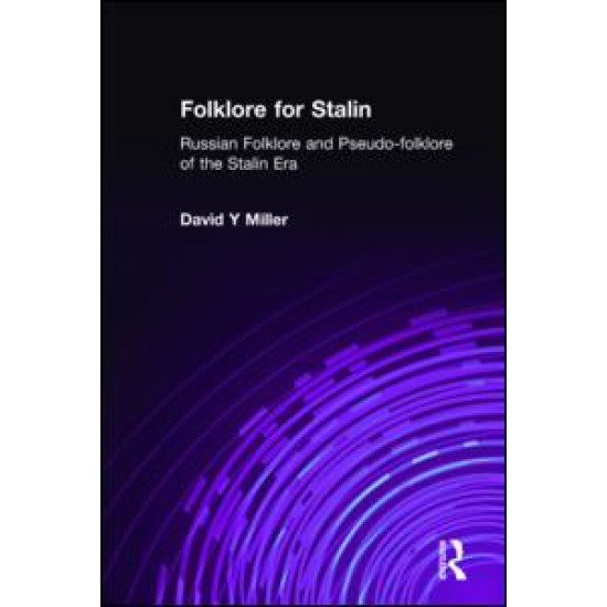 Folklore for Stalin: Russian Folklore and Pseudo-folklore of the Stalin Era