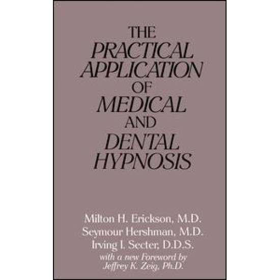 The Practical Application of Medical and Dental Hypnosis
