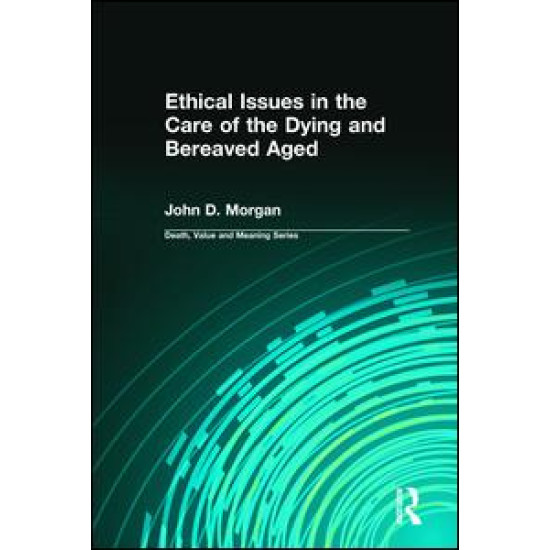 Ethical Issues in the Care of the Dying and Bereaved Aged