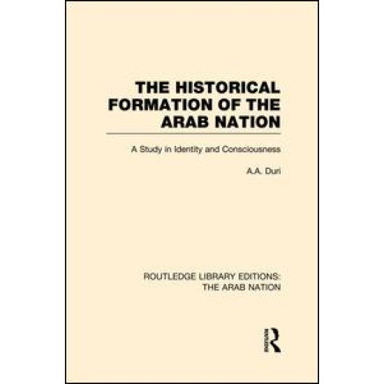 The Historical Formation of the Arab Nation (RLE: The Arab Nation)