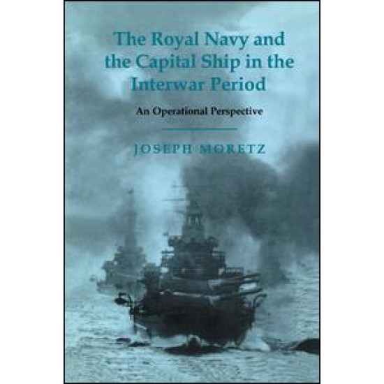 The Royal Navy and the Capital Ship in the Interwar Period