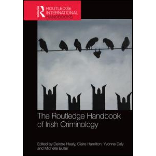 The Routledge Handbook of Irish Criminology