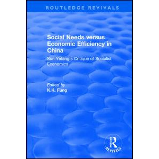 Social needs versus economic efficiency in China : Sun Yefang's critique of socialist economics / edited and translated with an introduction by K.K. Fung.