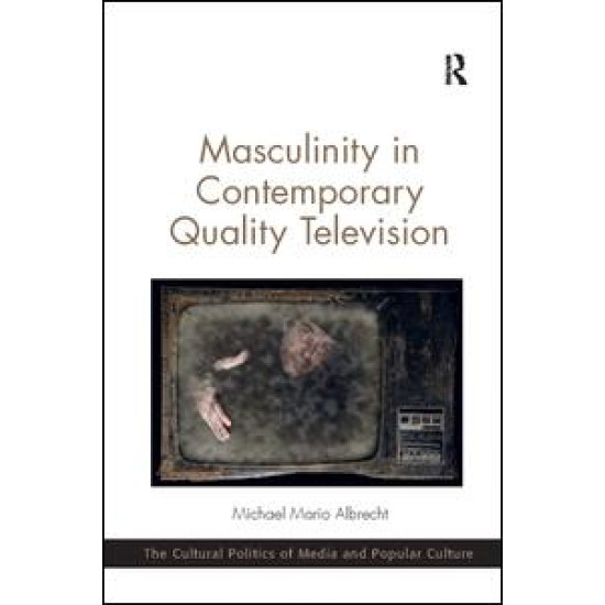 Masculinity in Contemporary Quality Television