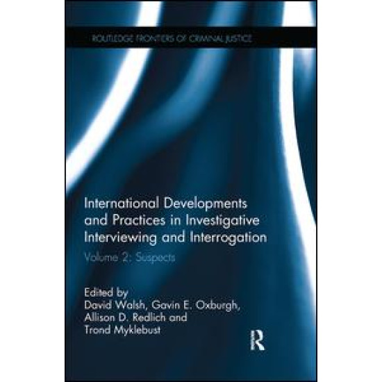 International Developments and Practices in Investigative Interviewing and Interrogation