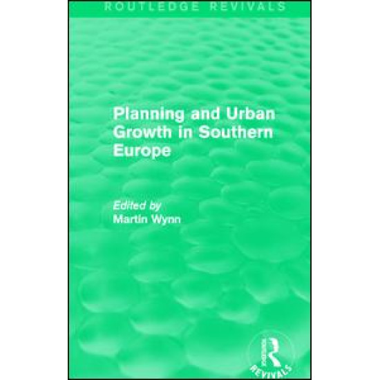 Routledge Revivals: Planning and Urban Growth in Southern Europe (1984)