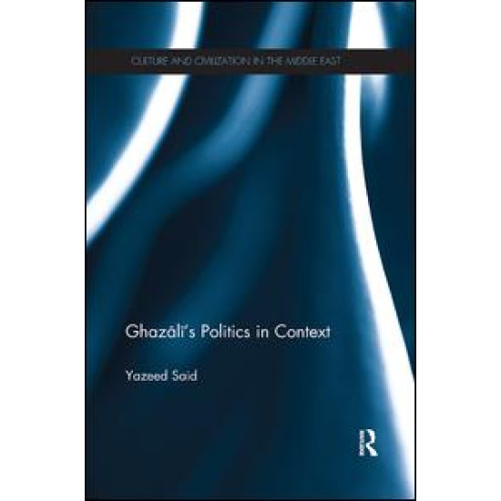 Ghazali's Politics in Context