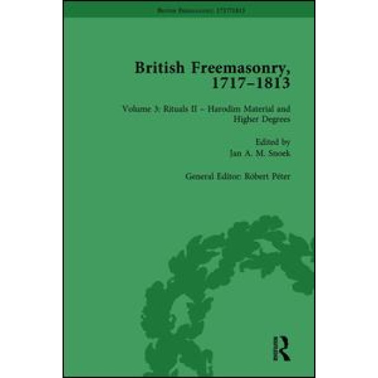 British Freemasonry, 1717-1813 Volume 3