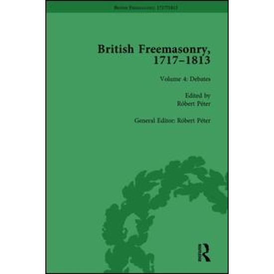 British Freemasonry, 1717-1813 Volume 4