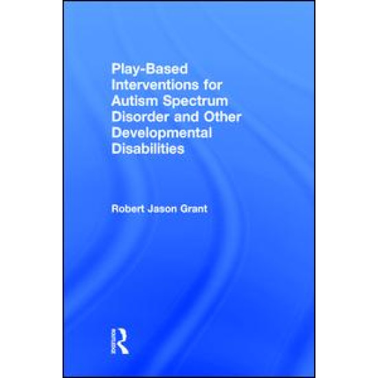 Play-Based Interventions for Autism Spectrum Disorder and Other Developmental Disabilities