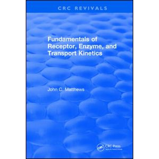 Fundamentals of Receptor, Enzyme, and Transport Kinetics (1993)
