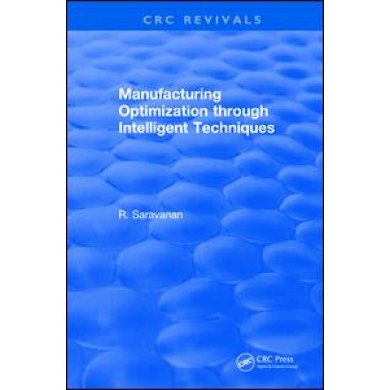 Manufacturing Optimization through Intelligent Techniques (2006)