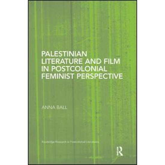 Palestinian Literature and Film in Postcolonial Feminist Perspective