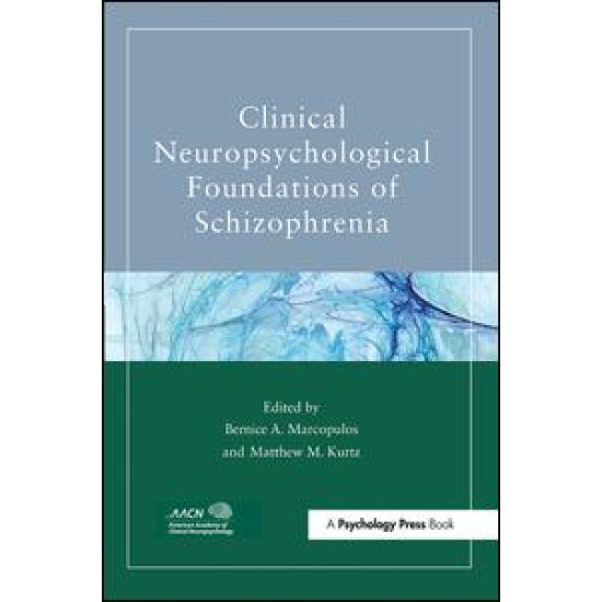 Clinical Neuropsychological Foundations of Schizophrenia